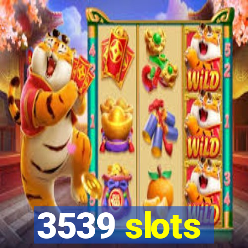 3539 slots